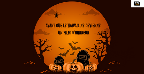 AVANT QUE LE TRAVAIL DE DEVIENNE UN FILM D'HORREUR
